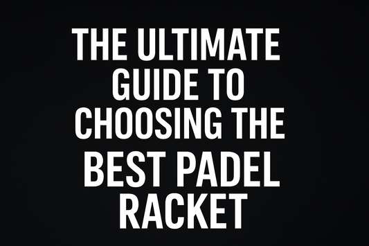 The Ultimate Guide to Choosing the Best Padel Racket in 2025